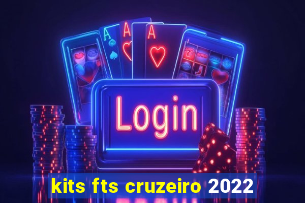 kits fts cruzeiro 2022